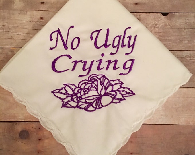 No Ugly Crying wedding handkerchief with an added rose. your choice of color thread.