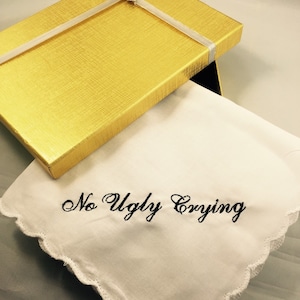 No Ugly Crying Handkerchief- The Perfect Bridesmaid Gift , Wedding Keepsake- Embroidered in your choice of thread color Sale