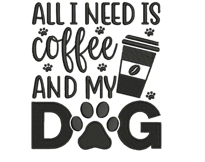 All I need is coffee and my dog embroidery design