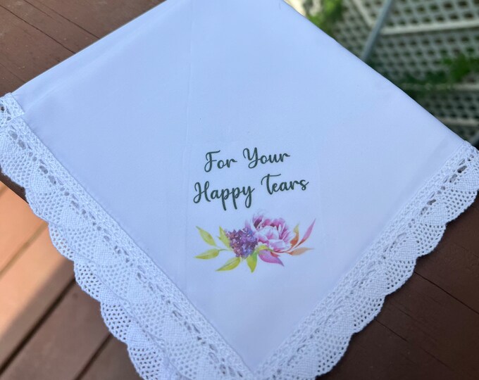 For Your Happy Tears Wedding Handkerchief - Wedding  Keepsake- Lace Handkerchief