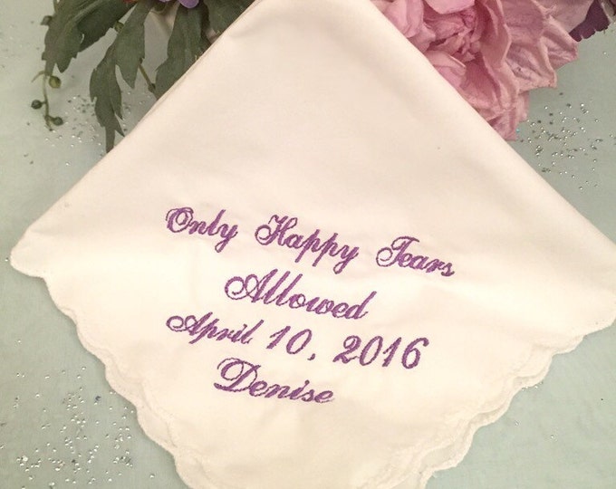 Only happy tears allowed wedding handkerchief by Wedding Tokens. Your choice of color thread. Added date and name.