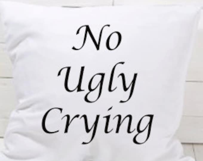 No Ugly Crying Throw Pillow- Wedding Keepsake