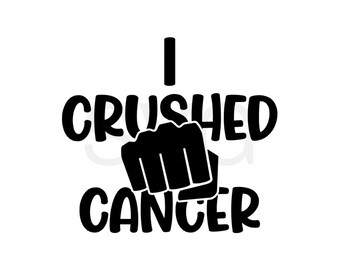 Cancer SVG I crushed cancer SVG instant download