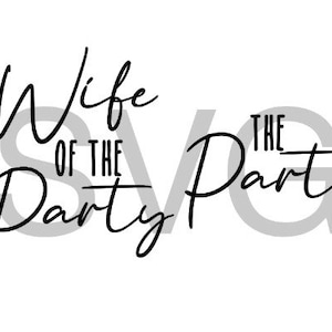 Wife of the party SVG. Bachelorette SVG.