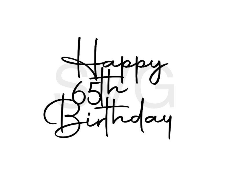 65th Birthday Svg. 65th Birthday Cake Topper Svg. 65th Birthday Party ...