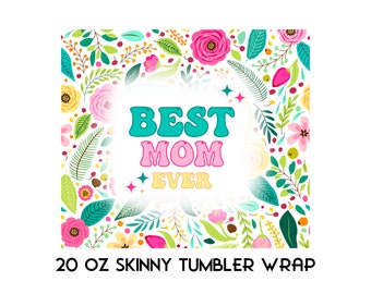 Mother’s Day 20oz skinny tumbler wrap png. Best mom ever sublimation design instant digital download