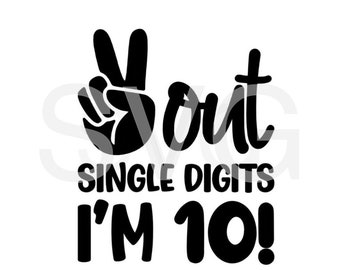 Peace out single digits svg. 10th birthday svg. Double digits birthday svg. Birthday shirt svg. 10th birthday boy svg. 10th birthday girl