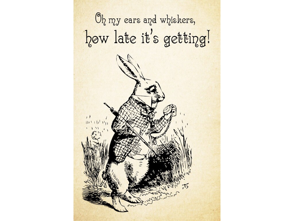 Alice in Wonderland Quotes the White Rabbit Oh My Ears and Whiskers How Late It's Getting Alice in Wonderland Quotes the White Rabbit Oh My Ears and Whiskers How Late It's Getting