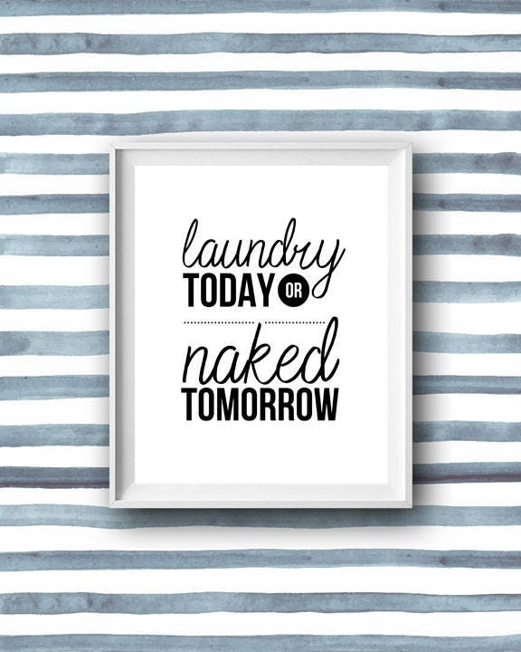 Laundry Today Or Naked Tomorrow Print Printable Art Funny | Etsy