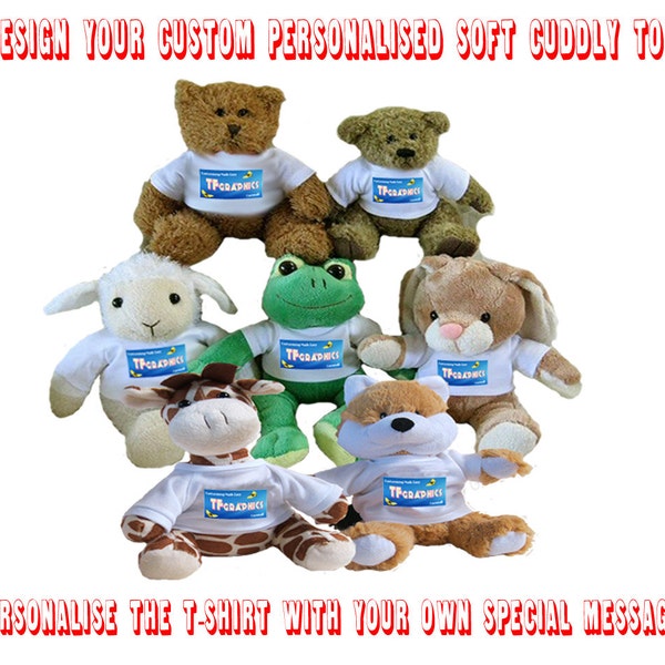 Personalised Soft Cuddly Toy - Personalise the T-shirt with your Message, 7 to choose from! Soft Cuddly Toy, Custom Gift, Childs Gift, Teddy