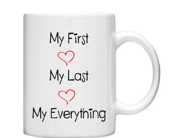 My 1st My Last My Everything -11oz Mug, tasse personnalisée, tasse à café ou à thé personnalisée, tasse à thé personnalisée, tasse de déclaration, cadeau de Saint-Valentin, Amour,