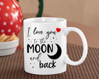 I Love You to the Moon and Back Mug - Valentine's Gift, Custom Coffee Mug