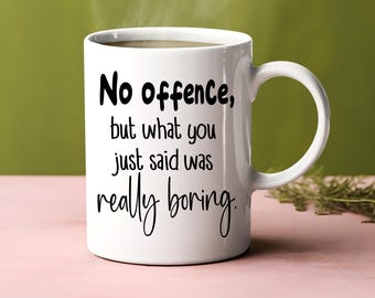 No Offence Statement Mug, Funny Coffee Cup, Gift Box Included