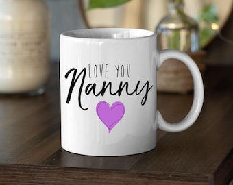 Love You Nanny Coffee Mug, Mother's Day Gift, 11oz Tea Cup