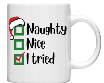 Naughty Nice I Tried 11oz Mug , Christmas Mug, Santa, Custom Mug, Tea Mug, Christmas Eve Mug, Xmas Mug, Naught List, Nice List, I Tried List