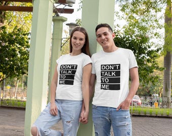 Don't Talk to Me T Shirts - Unisex Designs 3 Colours Fashion T Shirt