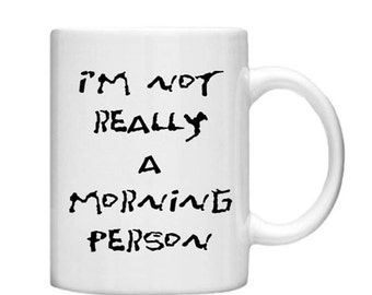 Je ne suis pas vraiment une personne du matin -11 oz, tasse personnalisée, tasse à café ou à thé personnalisée, tasse à café personnalisée, tasse tendance, cadeau, cadeau