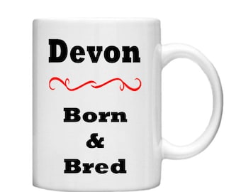 Devon Born and Bred - 11oz Mug , Custom mug, Mug, coffee or Tea mug,  coffee mug, Devon, statement, gift, Present, office, Devonian