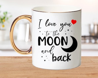 Love you to the Moon and Back Bone China Mug with Gold Handle and Rim