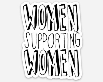 Women Supporting Women Vinyl Sticker, Feminist Sticker, Feminist Decal, Equal Rights Decal, Support Women, Girl Power, Feminism Sticker