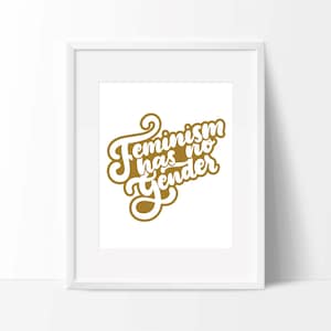 May include: A framed print with the words "Feminism has no Gender" in gold script on a white background. The print is in a white frame, suitable for wall decor.
