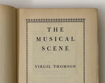 1945 The Musical Scene Book, Midcentury Music Reviews + Essays, Orchestras, Operas, Classical, Virgil Thomson, WWII, Collectible, Vintage