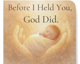 Christian Baby Board Book Gift, Baptism Keepsake for Newborn, Faith Nursery Book, Dedication Present for Parents, Before I Held You, God Did