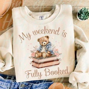 Fully Booked Teddy Bear PNG Book Lover Shirt Design Floral Digital Download