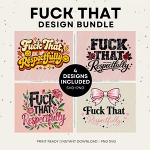 Fuck That Respectfully SVG PNG Bundle Coquette Retro Floral Bold Sarcastic Shirt Design