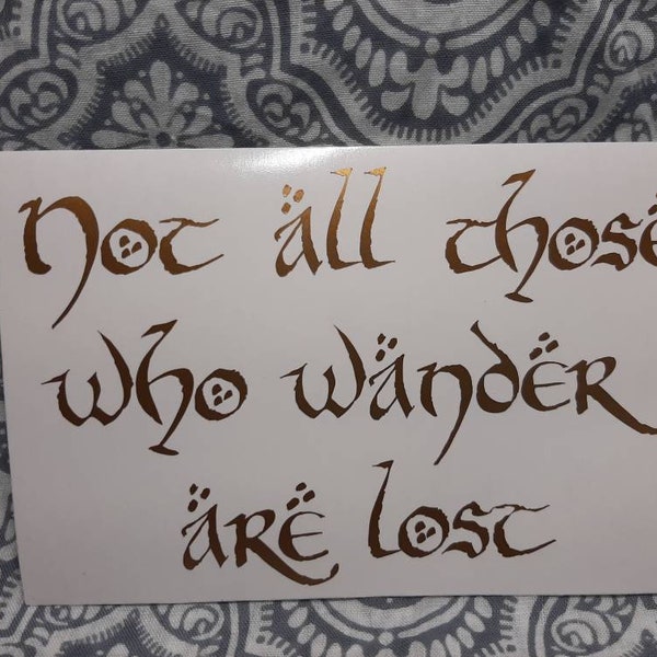Not All Those Who Wander Are Lost - Lord of the Rings - The Hobbit - Vinyl Decal Sticker