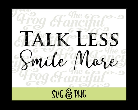 Download Download Talk Less Smile More Hamilton Png Svg Vector Etsy
