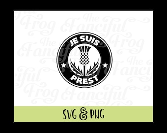 Je Suis Prest - Outlander Coffee - Scottish Thistle - Starbucks Parody - PNG SVG Vector Image - Cricut Silhouette Sassenach