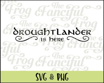 Droughtlander is Here - Outlander - PNG SVG Vector Image - Sassenach