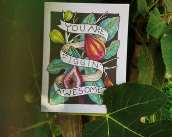 You're Figgin' Awesome Greeting Card, Illustrated Pun Card