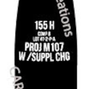 May include: Black and white illustration of a 155mm artillery shell with the text "155 H PROJ M 107 W/SUPPL CHG 0544".