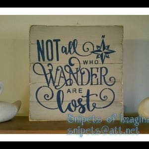 Not All Who Wander Are Lost//handcrafted painted wood sign/ custom gift wall home shower birthday distressed