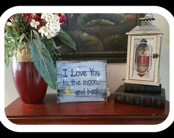 I love you to the Moon and Back w Moon/ handcrafted painted wood sign/ custom gift/ nursery, child