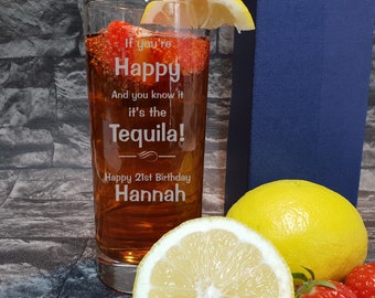 Fun Personalised "If you're Happy and you know it" Tequila High Ball Glass. Great Birthday and Christmas Gift for a Friend or loved one.