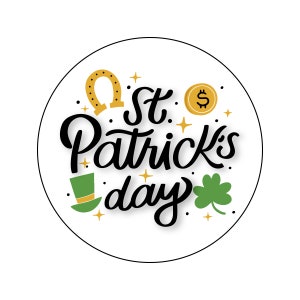May include: A circular design featuring the words "St. Patrick's Day" in black script. The design includes a gold horseshoe, a gold coin with a dollar sign, a green hat, and a green shamrock, set against a white backdrop.