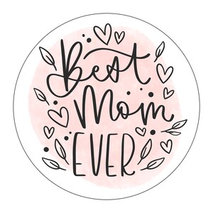 Best Mom Ever Stickers Happy Mother&#39;s Day Stickers, Mother&#39;s Day, Mother&#39;s Day Labels, Flower Stickers, Cute Stickers,