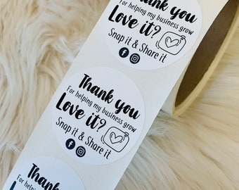 May include: Roll of white round stickers with black text that says "Thank you for helping my business grow Love it? Snap it & Share it" with a camera and heart icon. The stickers also include social media icons for Facebook and Instagram.