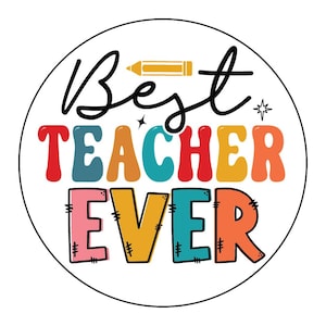 Teacher Appreciation Sticker - Best Teacher Ever - From Students, From PTO or PTA - Rainbow Teacher Gift Labels