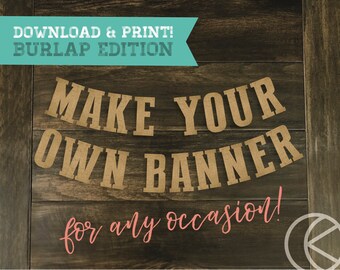 May include: A brown wooden background with a teal blue banner that says "Download & Print! Burlap Edition".  The text "Make Your Own Banner for any occasion!" is written in brown on a burlap background.