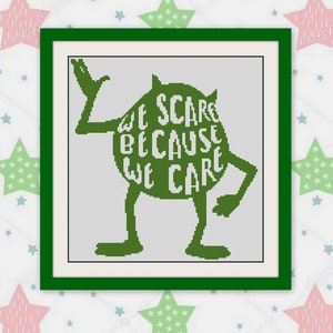 May include: Green cross-stitch pattern featuring a cartoon monster with the text "We scare because we care".