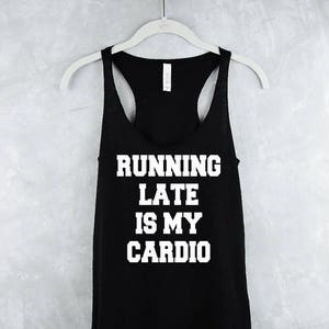 Workout Tank Top - Workout Tank Tops With Sayings - Workout Tank Tops For Women - Fitness Tank Tops - Womens Tank Tops - Running Late