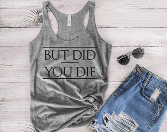 Work Out Tank Top For Women - Fitness Tank Top - Gym Tank Top - Light Weight Tank Top - Womens Graphic Tank Top - But Did You Die Tank Top