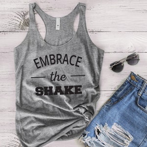 Work Out Tank Top For Women - Fitness Tank Top - Gym Tank Top - Yoga Pilates Tank Top - Womens Graphic Tank Top - Embrace The Shake Tank Top