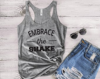 Work Out Tank Top For Women - Fitness Tank Top - Gym Tank Top - Yoga Pilates Tank Top - Womens Graphic Tank Top - Embrace The Shake Tank Top