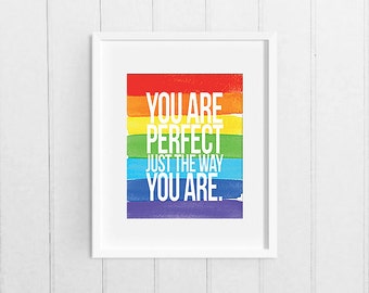Rainbow Printable Wall Art, Inspirational Quote, Perfect Just The Way You Are, Pride Week Download 8x10 Print, LGBT Dorm Room Back to School