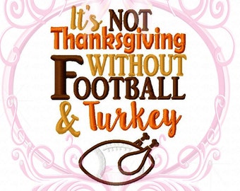 Instant Download It's NOT Thanksgiving without Football and Turkey Machine Applique Saying Embroidery Design 5x7, Thanksgiving Applique